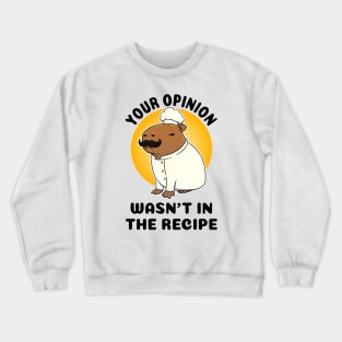 Your opinion wasn't in the recipe Capybara Chef Crewneck Sweatshirt